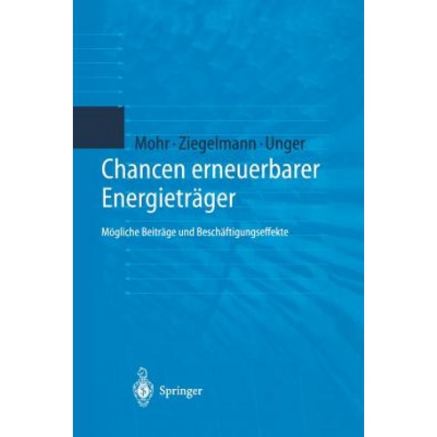Chancen Erneuerbarer Energietrager: Mogliche Beitrage Und Beschaftigungseffekte Paperback, Springer