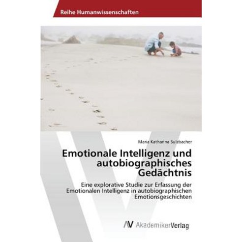 Emotionale Intelligenz Und Autobiographisches Gedachtnis Paperback, AV Akademikerverlag