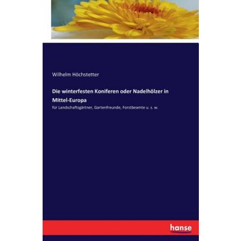 Die Winterfesten Koniferen Oder Nadelholzer in Mittel-Europa Paperback, Hansebooks