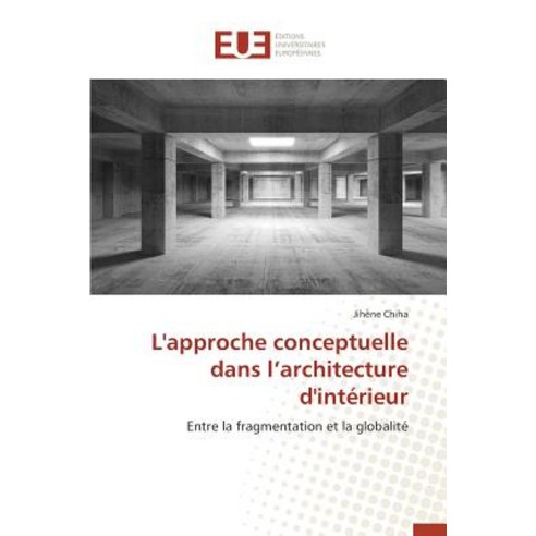 L''Approche Conceptuelle Dans L Architecture D''Interieur Paperback, Univ Europeenne