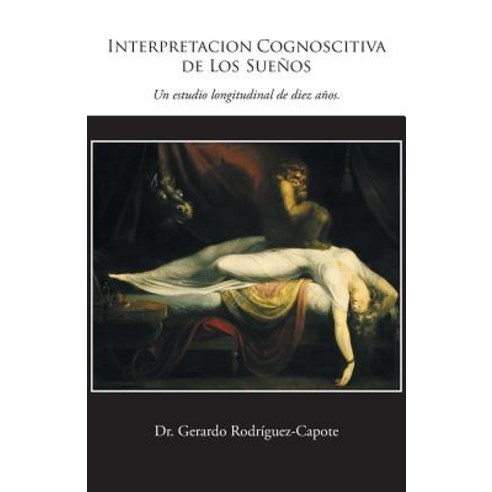 Interpretacion Cognoscitiva de Los Suenos: Un Estudio Longitudinal de Diez Anos. Paperback, Palibrio