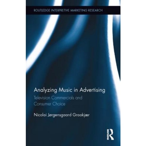 Analyzing Music in Advertising: Television Commercials and Consumer Choice Hardcover, Routledge