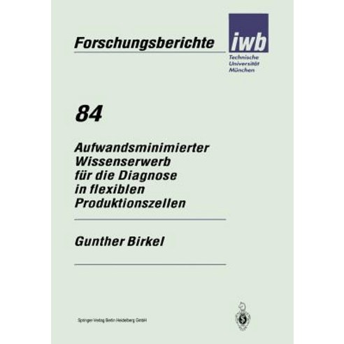 Aufwandsminimierter Wissenserwerb Fur Die Diagnose in Flexiblen Produktionszellen Paperback, Springer