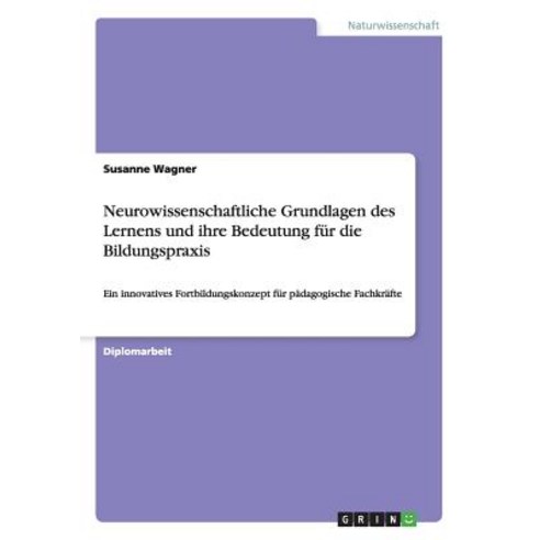 Neurowissenschaftliche Grundlagen Des Lernens Und Ihre Bedeutung Fur Die Bildungspraxis Paperback, Grin Publishing