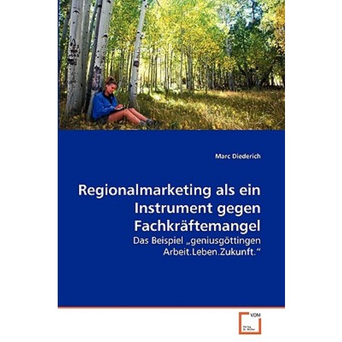 Regionalmarketing ALS Ein Instrument Gegen Fachkraftemangel Paperback, VDM Verlag