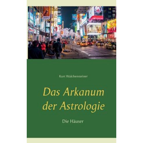 Das Arkanum Der Astrologie - Die Hauser Paperback, Books on Demand