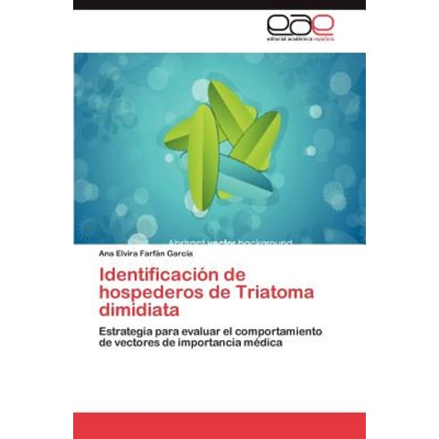 Identificacion de Hospederos de Triatoma Dimidiata Paperback, Eae Editorial Academia Espanola