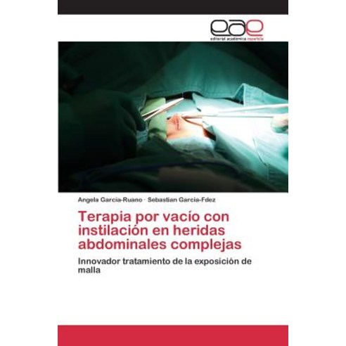 Terapia Por Vacio Con Instilacion En Heridas Abdominales Complejas Paperback, Editorial Academica Espanola