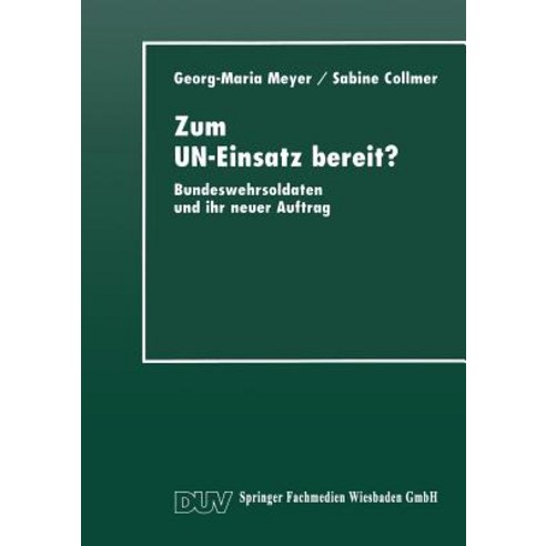 Zum Un-Einsatz Bereit?: Bundeswehrsoldaten Und Ihr Neuer Auftrag Paperback, Deutscher Universitatsverlag