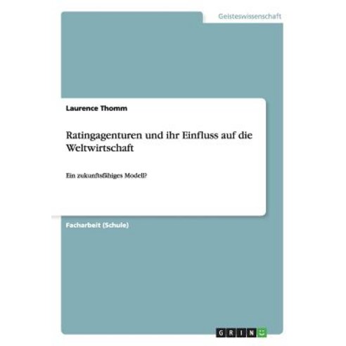 Ratingagenturen Und Ihr Einfluss Auf Die Weltwirtschaft Paperback, Grin Verlag Gmbh
