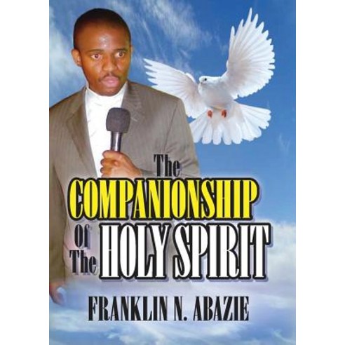 The Companionship of the Holy Spirit: Holy Spirit Paperback, Miracle of God Ministries