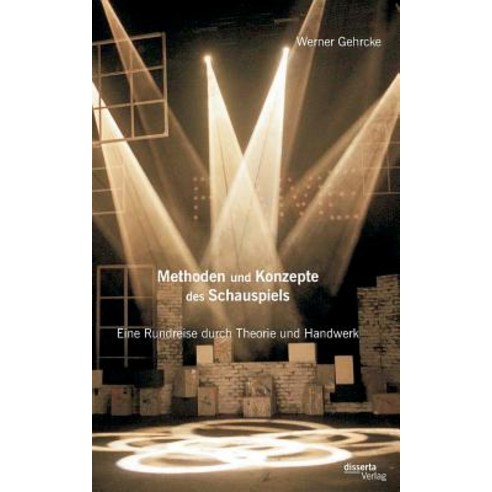 Methoden Und Konzepte Des Schauspiels: Eine Rundreise Durch Theorie Und Handwerk Paperback, Disserta Verlag