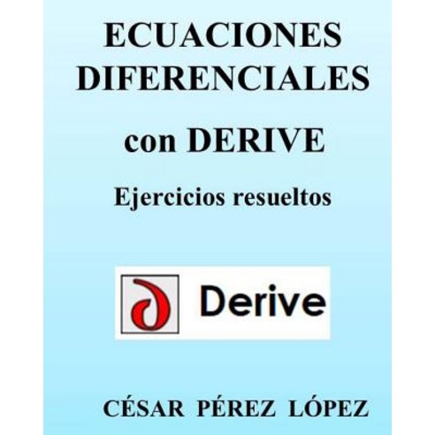 Ecuaciones Diferenciales Con Derive. Ejercicios Resueltos Paperback, Createspace