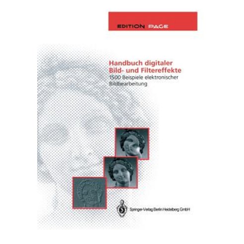 Handbuch Digitaler Bild- Und Filtereffekte: 1500 Beispiele Elektronischer Bildbearbeitung Paperback, Springer