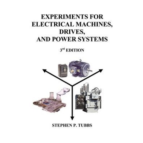 Experiments for Electrical Machines Drives and Power Systems Paperback, Stephen P. Tubbs