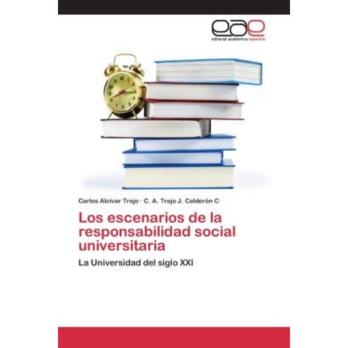 Los Escenarios de La Responsabilidad Social Universitaria Paperback, Editorial Academica Espanola