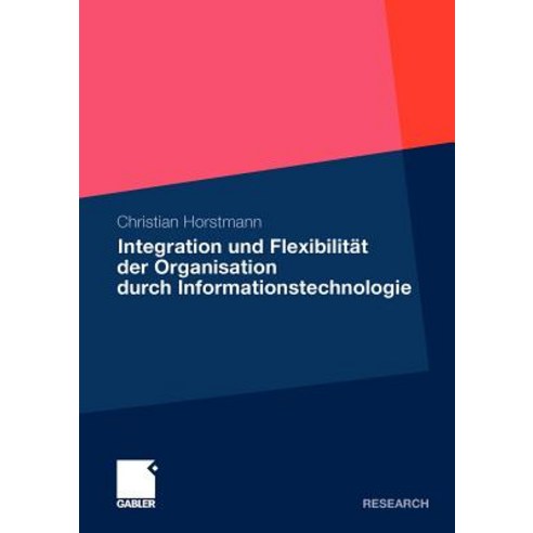 Integration Und Flexibilitat Der Organisation Durch Informationstechnologie Paperback, Gabler Verlag