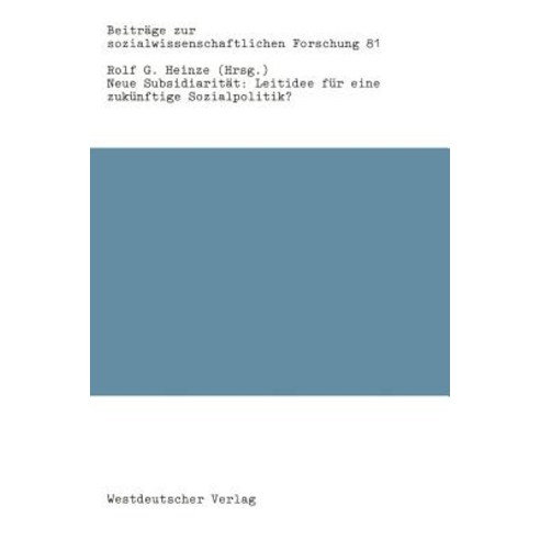 Neue Subsidiaritat: Leitidee Fur Eine Zukunftige Sozialpolitik? Paperback, Vs Verlag Fur Sozialwissenschaften