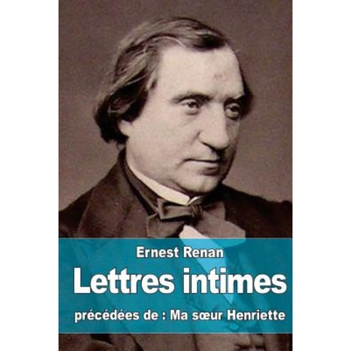 Lettres Intimes: Precedees de Ma Soeur Henriette Paperback, Createspace