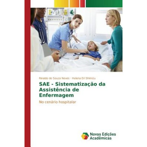 Sae - Sistematizacao Da Assistencia de Enfermagem Paperback, Novas Edicoes Academicas