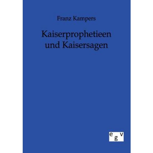 Kaiserprophetieen Und Kaisersagen Paperback, Salzwasser-Verlag Gmbh