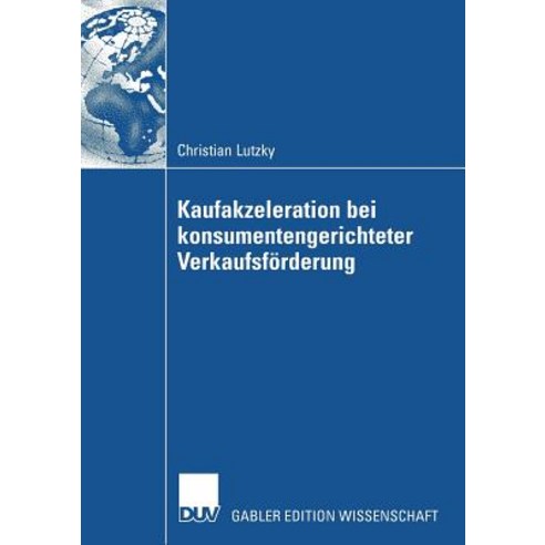 Vorteilhaftigkeit Von Kaufakzeleration Bei Konsumentengerichteter Verkaufsforderung Paperback, Deutscher Universitatsverlag