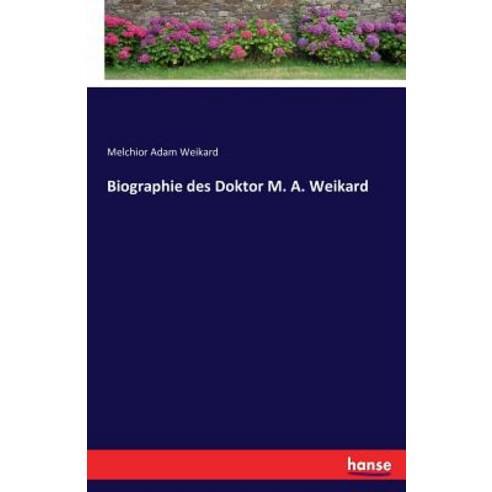 Biographie Des Doktor M. A. Weikard Paperback, Hansebooks