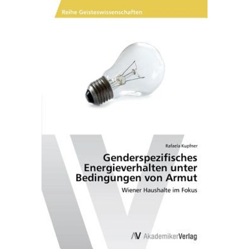 Genderspezifisches Energieverhalten Unter Bedingungen Von Armut Paperback, AV Akademikerverlag