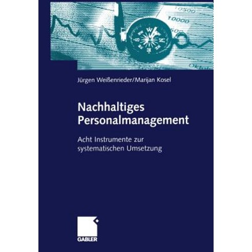 Nachhaltiges Personalmanagement: Acht Instrumente Zur Systematischen Umsetzung Paperback, Gabler Verlag