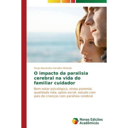 O Impacto Da Paralisia Cerebral Na Vida Do Familiar Cuidador Paperback, Novas Edicoes Academicas