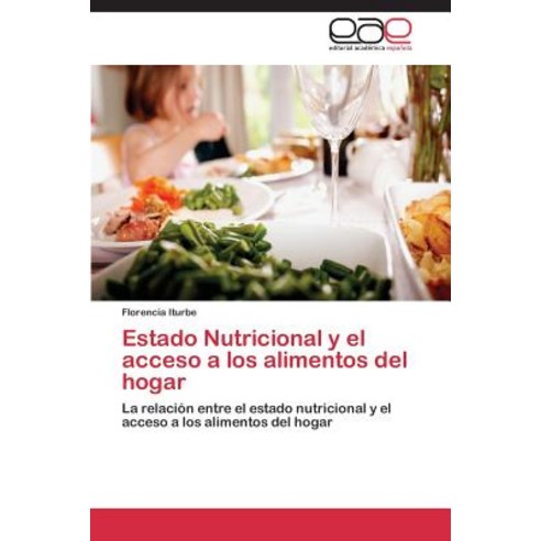 Estado Nutricional y El Acceso a Los Alimentos del Hogar Paperback, Eae Editorial Academia Espanola