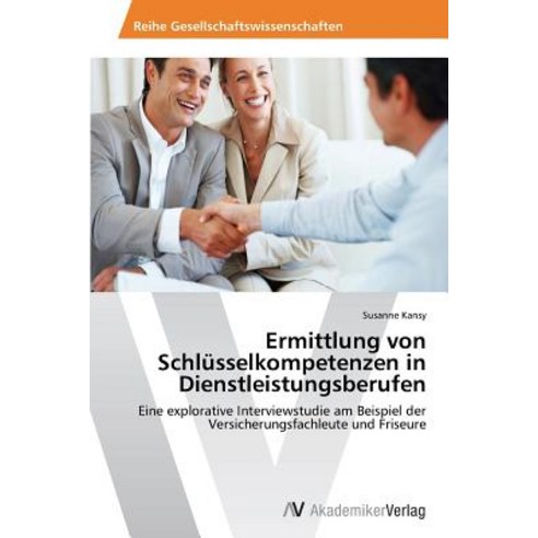 Ermittlung Von Schlusselkompetenzen in Dienstleistungsberufen Paperback, AV Akademikerverlag