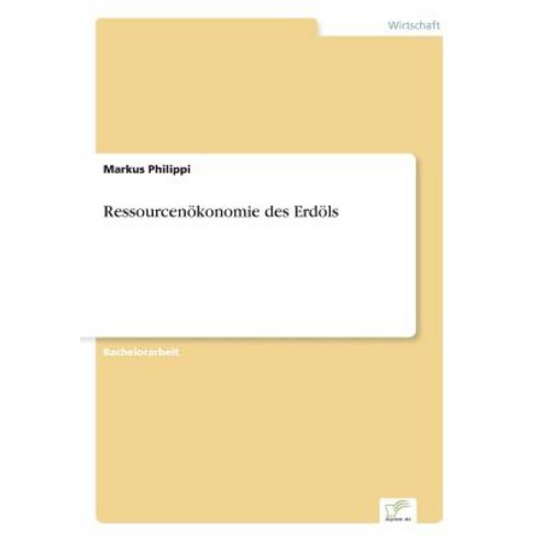 Ressourcenokonomie Des Erdols Paperback, Diplom.de