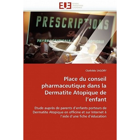 Place Du Conseil Pharmaceutique Dans La Dermatite Atopique de L''''Enfant Paperback, Univ Europeenne