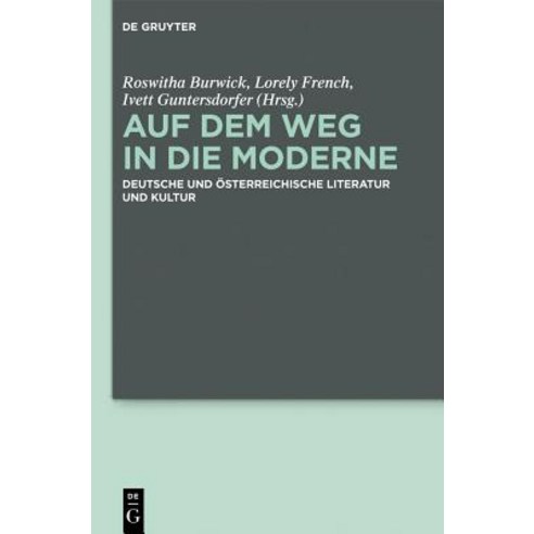 Auf Dem Weg in Die Moderne: Deutsche Und Osterreichische Literatur Und Kultur Hardcover, Walter de Gruyter