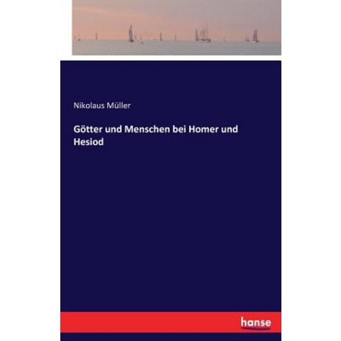 Gotter Und Menschen Bei Homer Und Hesiod Paperback, Hansebooks