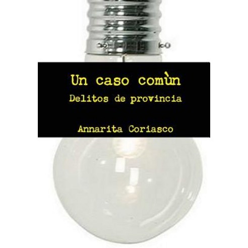 Un Caso Comun - Delitos de Provincia Hardcover, Lulu.com