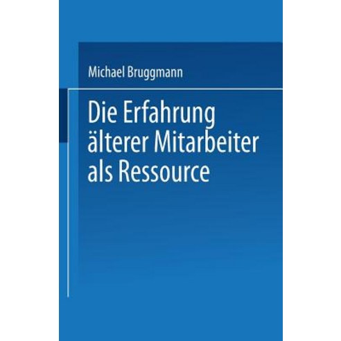 Die Erfahrung Alterer Mitarbeiter ALS Ressource Paperback, Deutscher Universitatsverlag