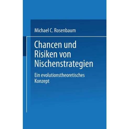 Chancen Und Risiken Von Nischenstrategien: Ein Evolutionstheoretisches Konzept Paperback, Deutscher Universitatsverlag