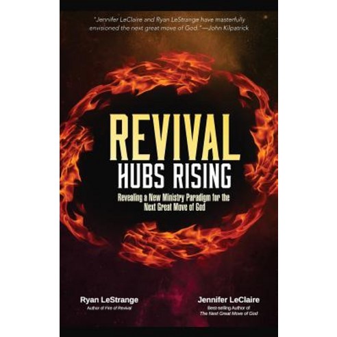 Revival Hubs Rising: Revealing a New Ministry Paradigm for the Next Great Move of God Paperback, Impact Awakening Ministries, Inc.