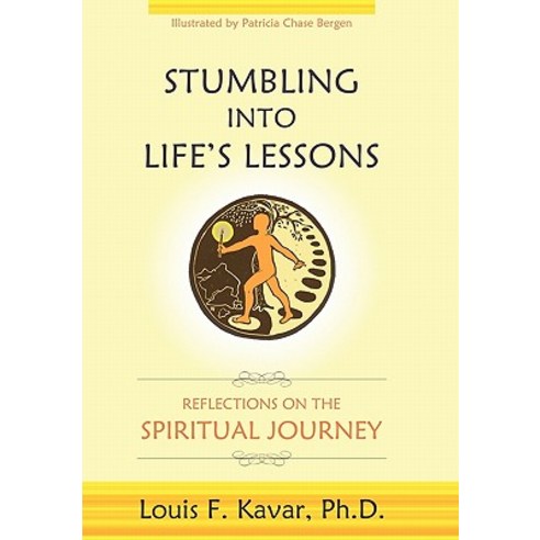 Stumbling Into Life''s Lessons: Reflections on the Spiritual Journey Hardcover, iUniverse