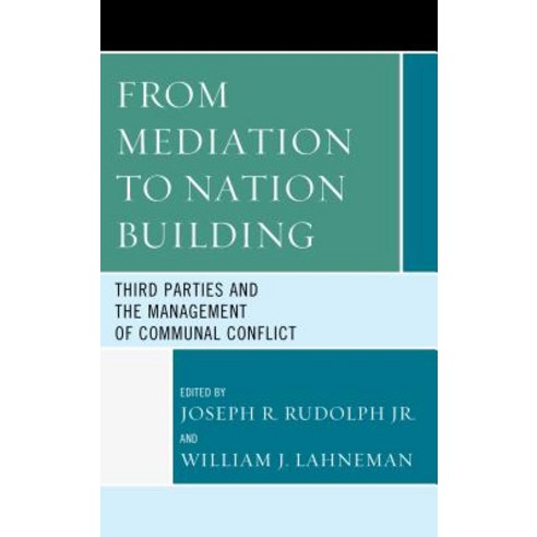From Mediation to Nation-Building: Third Parties and the Management of Communal Conflict Paperback, Lexington Books