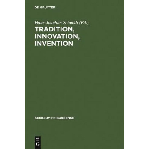 Tradition Innovation Invention: Fortschrittsverweigerung Und Fortschrittsbewusstsein Im Mittelalter Hardcover, Walter de Gruyter