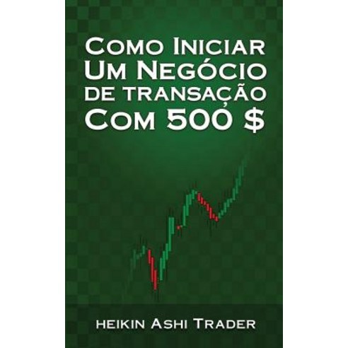 Como Iniciar Um Negocio de Transacao Com 500 $ Paperback, Createspace Independent Publishing Platform