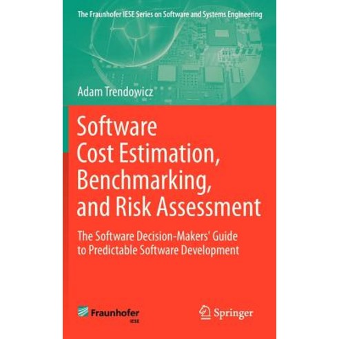 Software Cost Estimation Benchmarking and Risk Assessment: The Software Decision-Makers'' Guide to Predictable Software Development Hardcover, Springer
