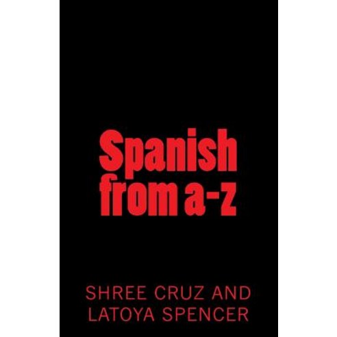 Spanish from A-Z Paperback, Createspace Independent Publishing Platform