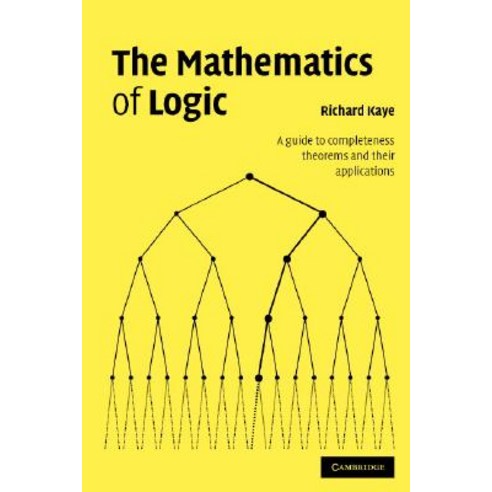 The Mathematics of Logic: A Guide to Completeness Theorems and Their Applications Paperback, Cambridge University Press