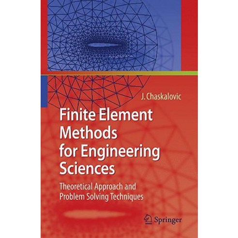 Finite Element Methods for Engineering Sciences: Theoretical Approach and Problem Solving Techniques Hardcover, Springer