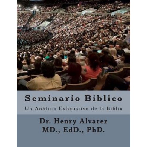 Seminario Biblico: Un Analisis Exhaustivo de La Biblia Paperback, Createspace Independent Publishing Platform