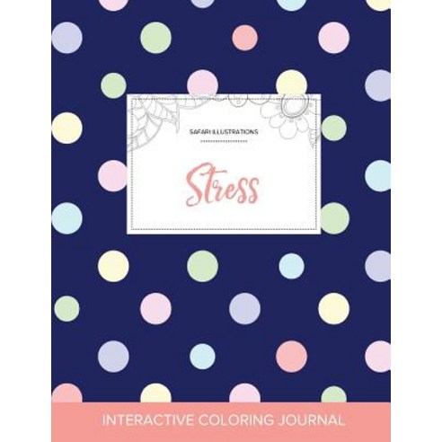 Adult Coloring Journal: Stress (Safari Illustrations Polka Dots) Paperback, Adult Coloring Journal Press